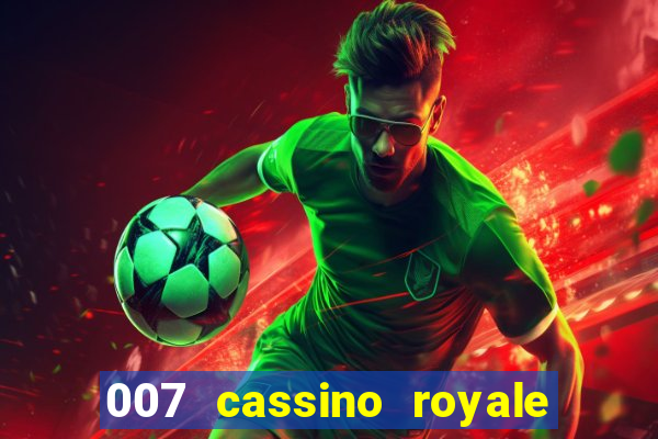 007 cassino royale completo dublado